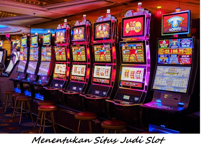 Menentukan Situs Judi Slot